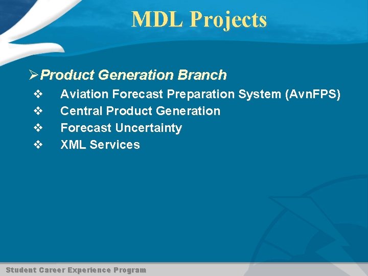 MDL Projects ØProduct Generation Branch v v Aviation Forecast Preparation System (Avn. FPS) Central