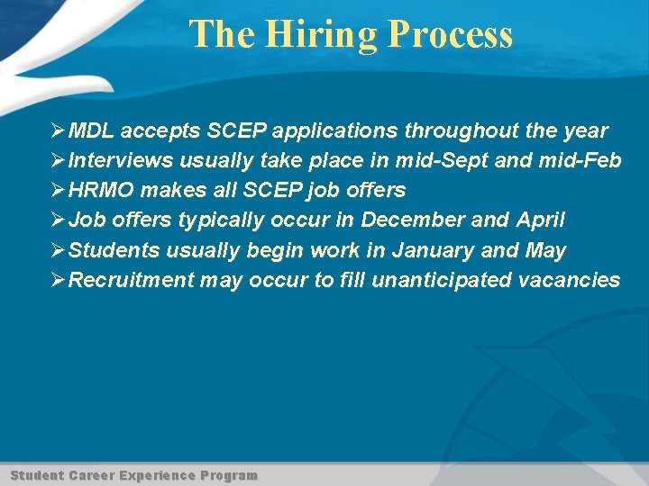 The Hiring Process ØMDL accepts SCEP applications throughout the year ØInterviews usually take place