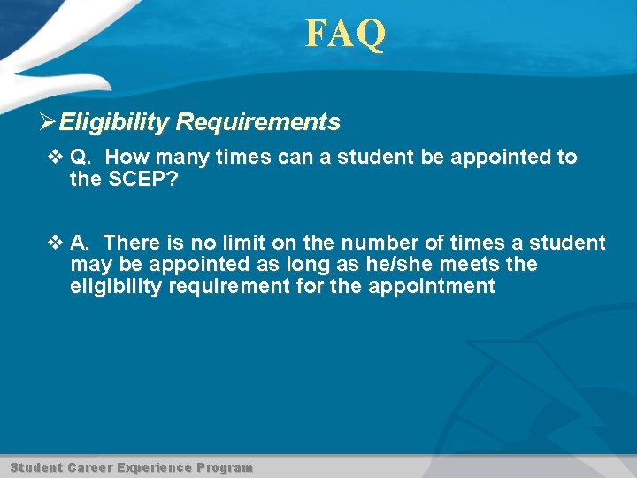 FAQ ØEligibility Requirements v Q. How many times can a student be appointed to