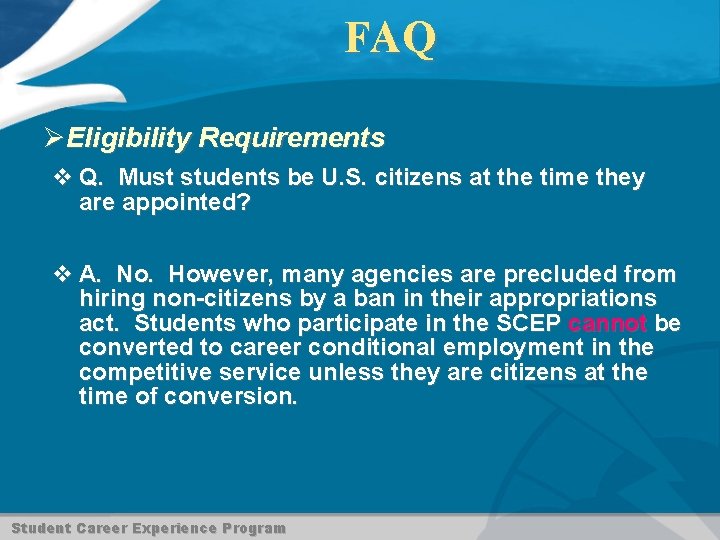 FAQ ØEligibility Requirements v Q. Must students be U. S. citizens at the time