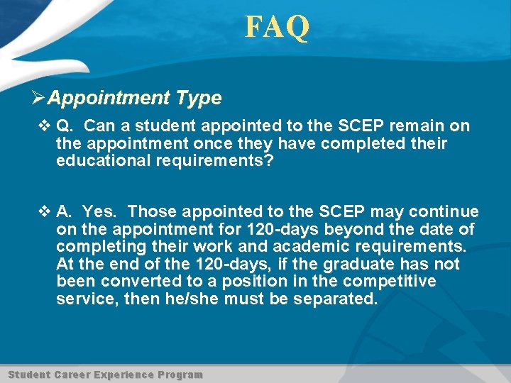 FAQ ØAppointment Type v Q. Can a student appointed to the SCEP remain on