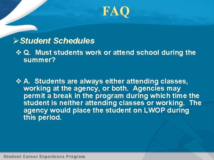 FAQ ØStudent Schedules v Q. Must students work or attend school during the summer?