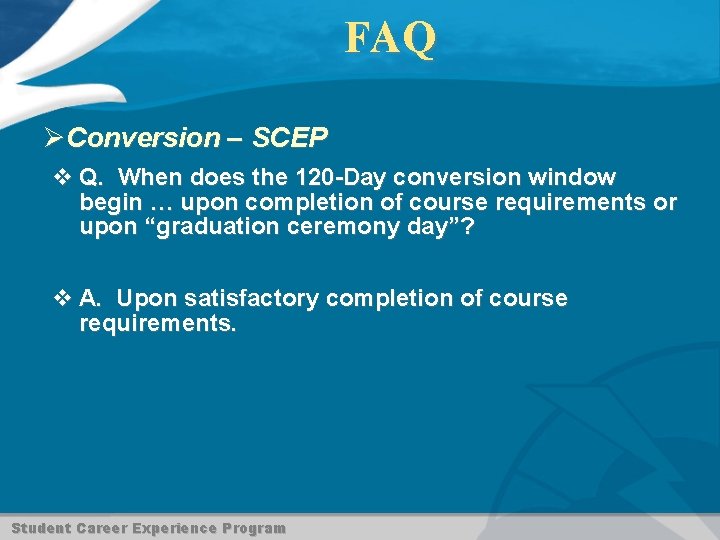 FAQ ØConversion – SCEP v Q. When does the 120 -Day conversion window begin