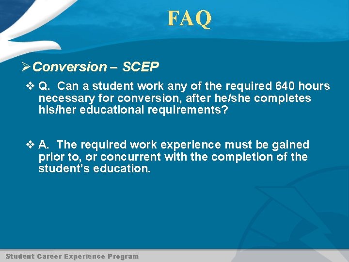 FAQ ØConversion – SCEP v Q. Can a student work any of the required