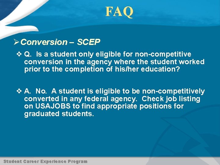 FAQ ØConversion – SCEP v Q. Is a student only eligible for non-competitive conversion