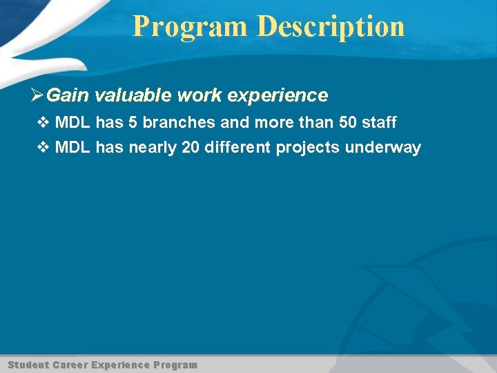 Program Description ØGain valuable work experience v MDL has 5 branches and more than