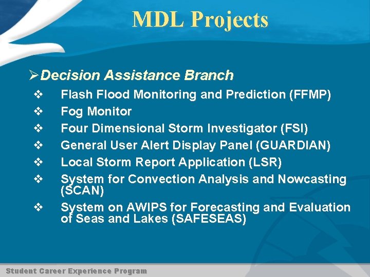 MDL Projects ØDecision Assistance Branch v v v v Flash Flood Monitoring and Prediction