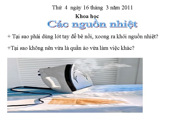 Thứ 4 ngày 16 tháng 3 năm 2011 Khoa học + Tại sao phải