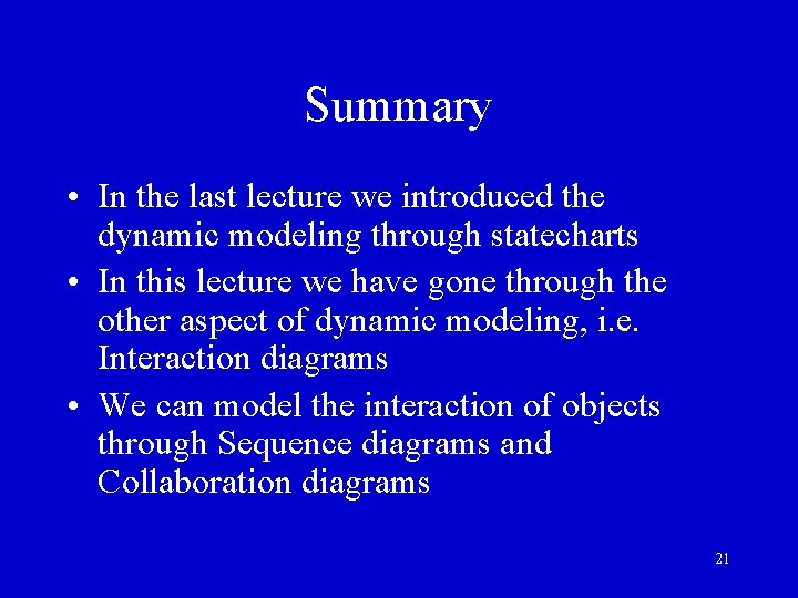 Summary • In the last lecture we introduced the dynamic modeling through statecharts • Summary • In the last lecture we introduced the dynamic modeling through statecharts •