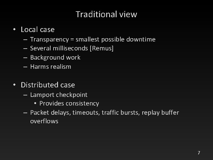 Traditional view • Local case – – Transparency = smallest possible downtime Several milliseconds