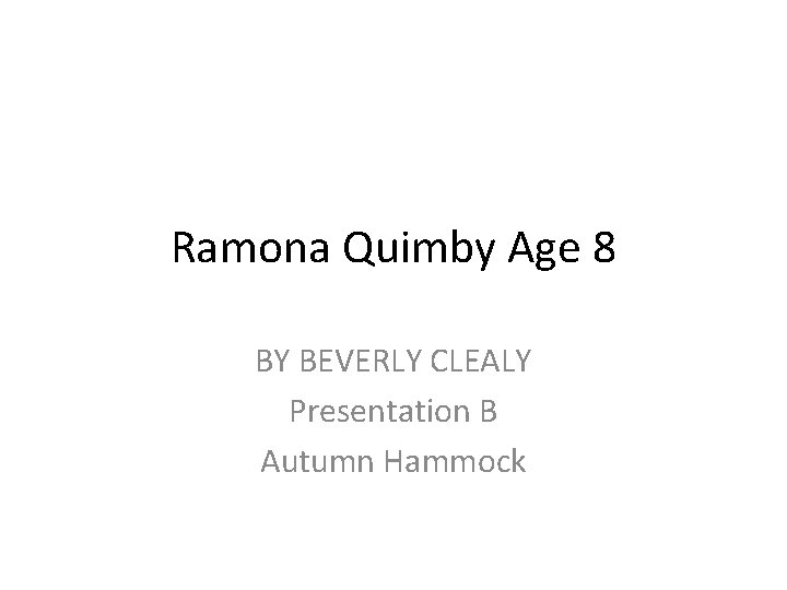 Ramona Quimby Age 8 BY BEVERLY CLEALY Presentation B Autumn Hammock 