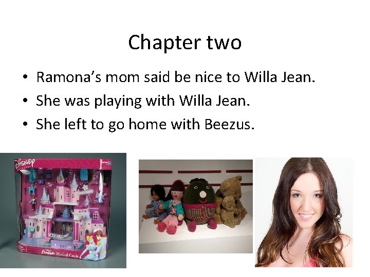 Chapter two • Ramona’s mom said be nice to Willa Jean. • She was