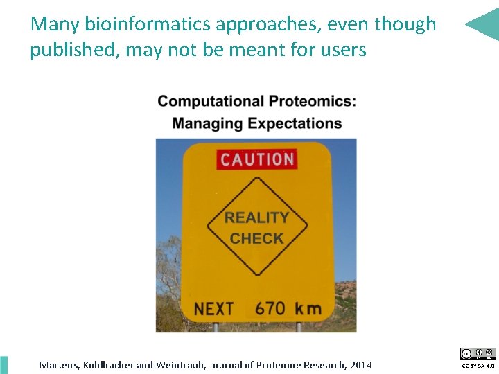 Many bioinformatics approaches, even though published, may not be meant for users Martens, Kohlbacher