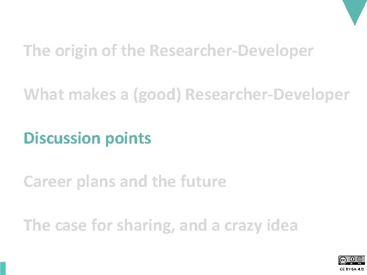 The origin of the Researcher-Developer What makes a (good) Researcher-Developer Discussion points Career plans