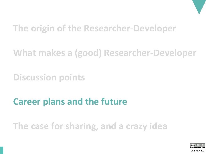 The origin of the Researcher-Developer What makes a (good) Researcher-Developer Discussion points Career plans