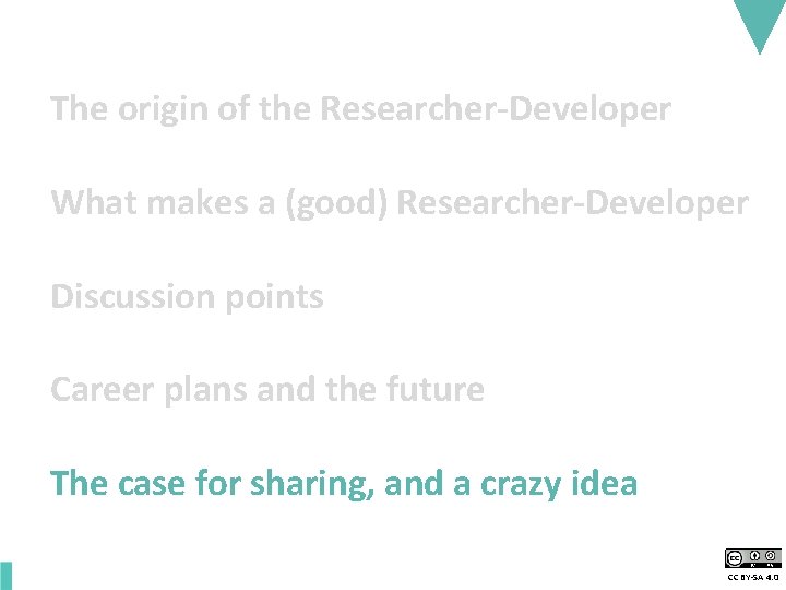 The origin of the Researcher-Developer What makes a (good) Researcher-Developer Discussion points Career plans