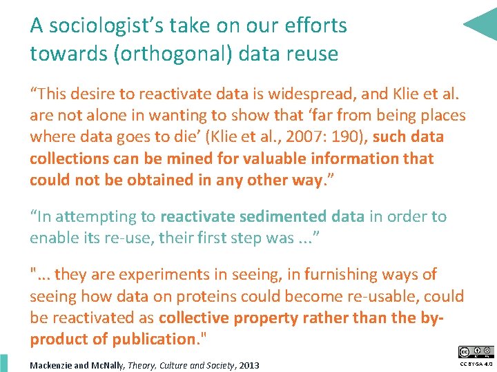 A sociologist’s take on our efforts towards (orthogonal) data reuse “This desire to reactivate