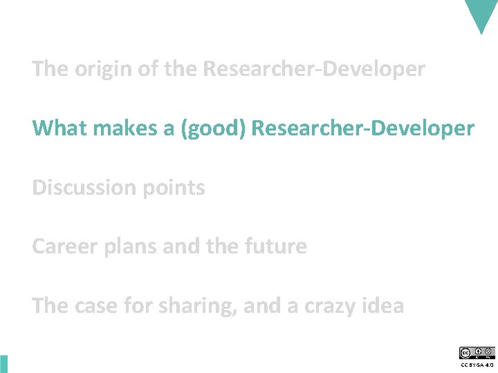 The origin of the Researcher-Developer What makes a (good) Researcher-Developer Discussion points Career plans
