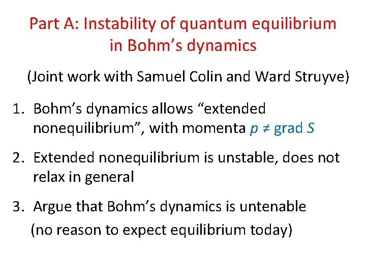 Part A: Instability of quantum equilibrium in Bohm’s dynamics (Joint work with Samuel Colin
