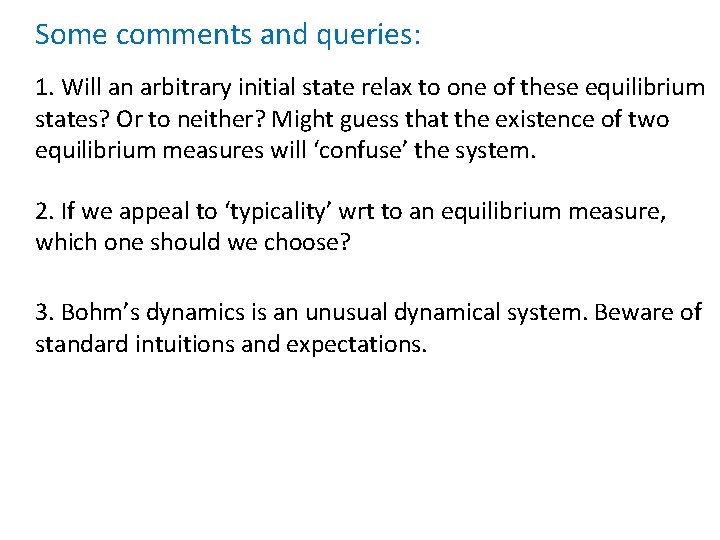 Some comments and queries: 1. Will an arbitrary initial state relax to one of