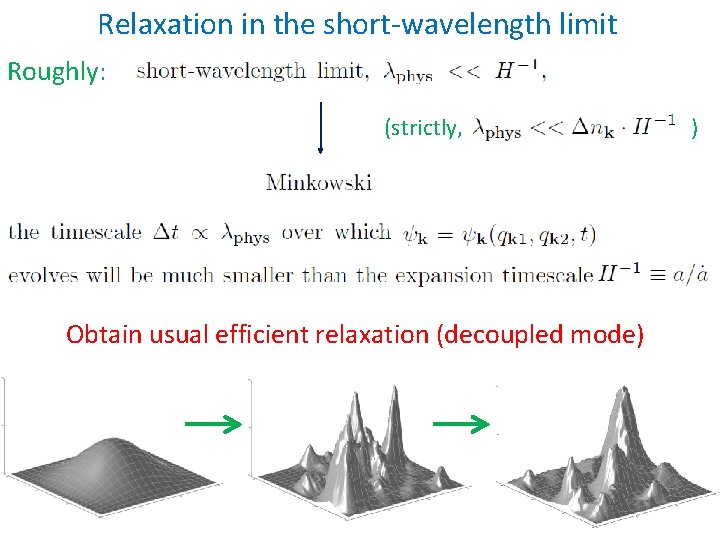 Relaxation in the short-wavelength limit Roughly: (strictly, Obtain usual efficient relaxation (decoupled mode) )