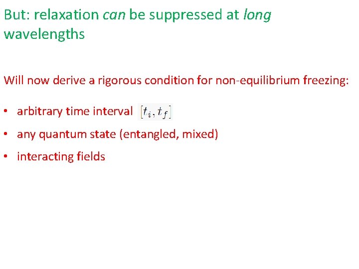 But: relaxation can be suppressed at long wavelengths Will now derive a rigorous condition
