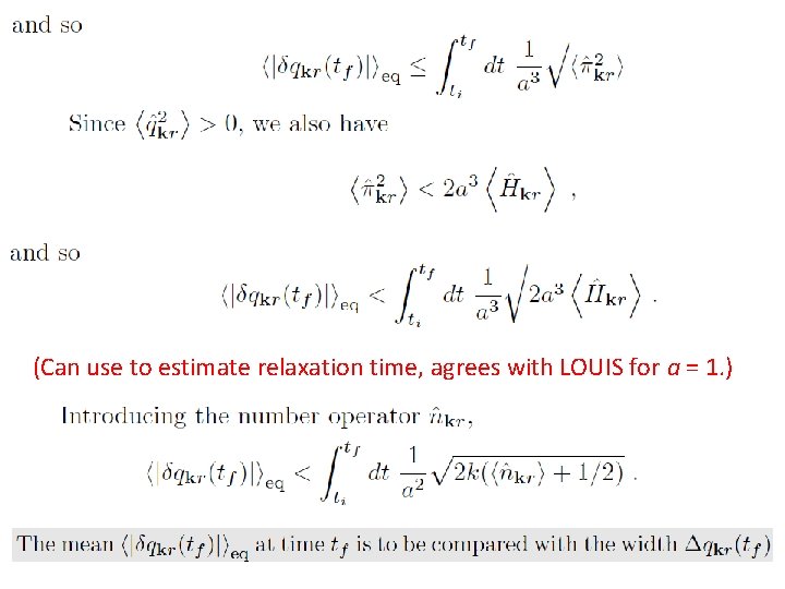 (Can use to estimate relaxation time, agrees with LOUIS for a = 1. )
