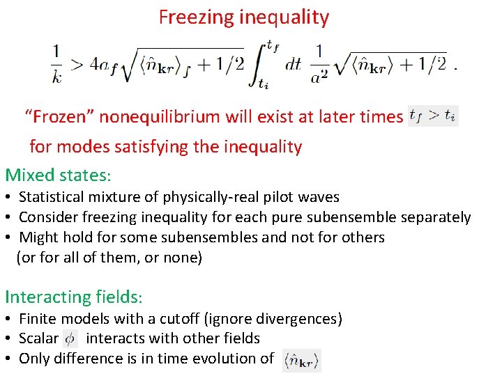 Freezing inequality “Frozen” nonequilibrium will exist at later times for modes satisfying the inequality