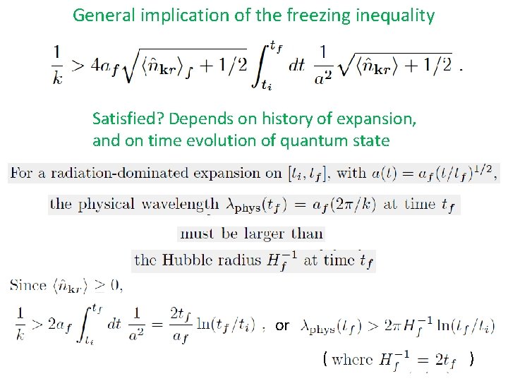 General implication of the freezing inequality Satisfied? Depends on history of expansion, and on