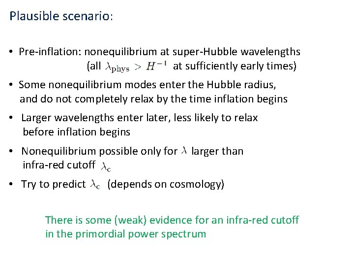 Plausible scenario: • Pre-inflation: nonequilibrium at super-Hubble wavelengths (all at sufficiently early times) •
