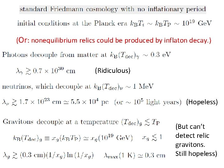 (Or: nonequilibrium relics could be produced by inflaton decay. ) (Ridiculous) (Hopeless) (But can’t