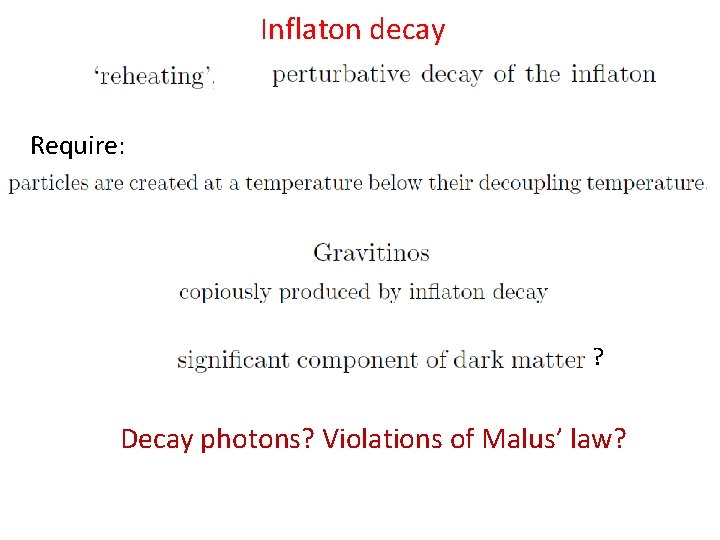 Inflaton decay Require: ? Decay photons? Violations of Malus’ law? 