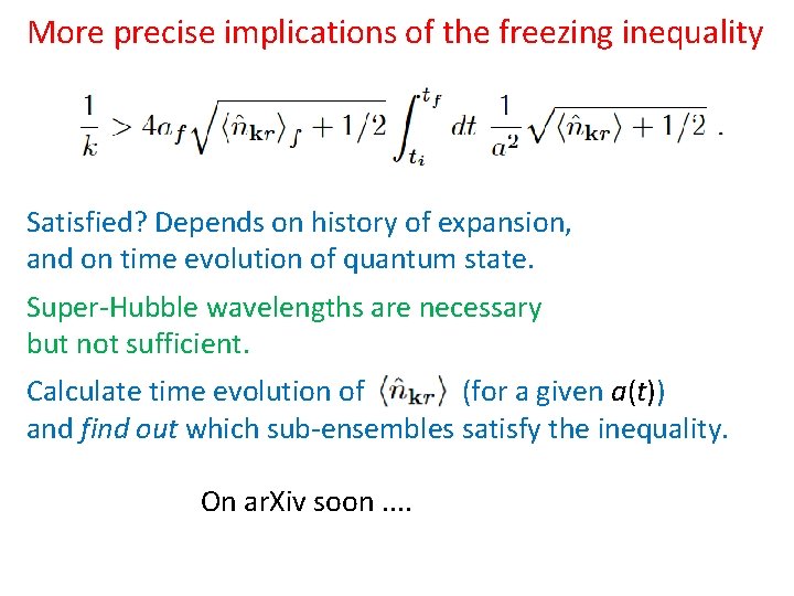 More precise implications of the freezing inequality Satisfied? Depends on history of expansion, and