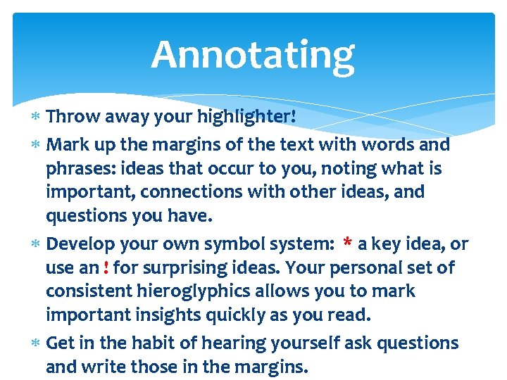 Annotating Throw away your highlighter! Mark up the margins of the text with words