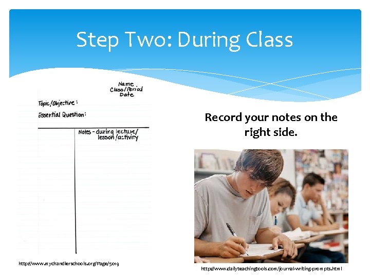 Step Two: During Class Record your notes on the right side. http: //www. mychandlerschools.