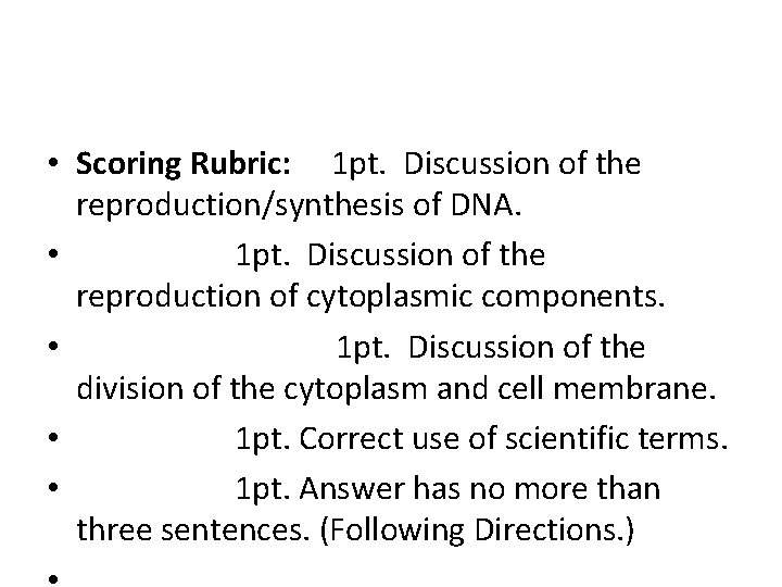  • Scoring Rubric: 1 pt. Discussion of the reproduction/synthesis of DNA. • 1