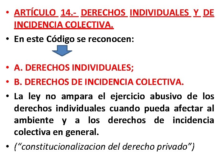  • ARTÍCULO 14. - DERECHOS INDIVIDUALES Y DE INCIDENCIA COLECTIVA. • En este