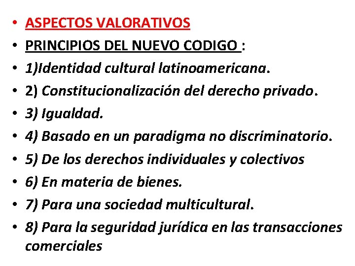  • • • ASPECTOS VALORATIVOS PRINCIPIOS DEL NUEVO CODIGO : 1)Identidad cultural latinoamericana.