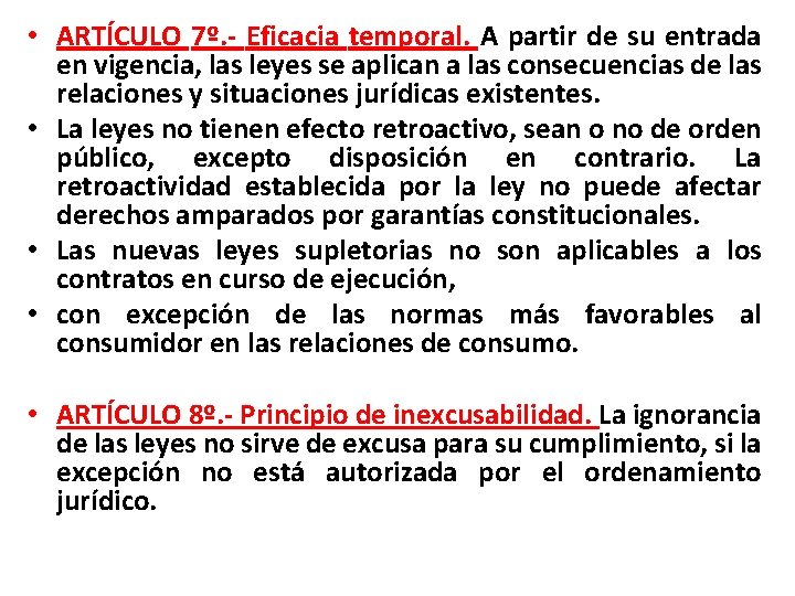  • ARTÍCULO 7º. - Eficacia temporal. A partir de su entrada en vigencia,