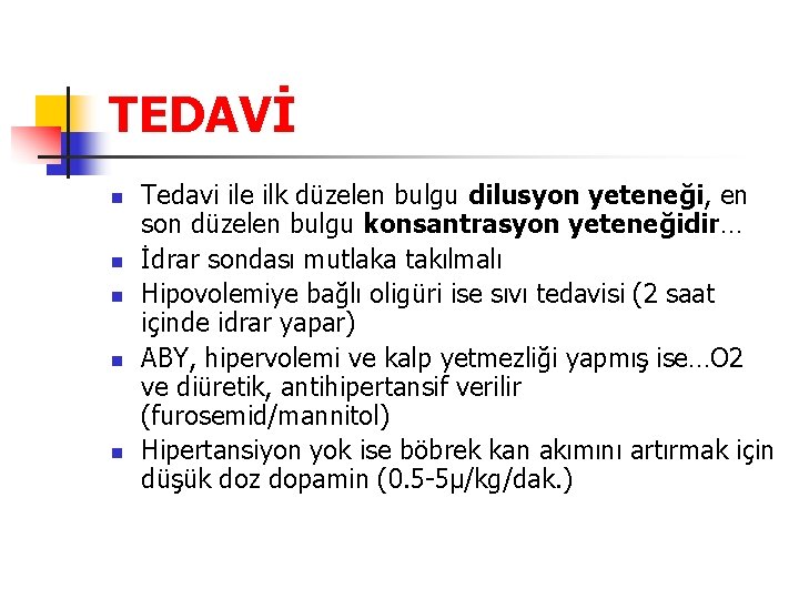 TEDAVİ n n n Tedavi ile ilk düzelen bulgu dilusyon yeteneği, en son düzelen