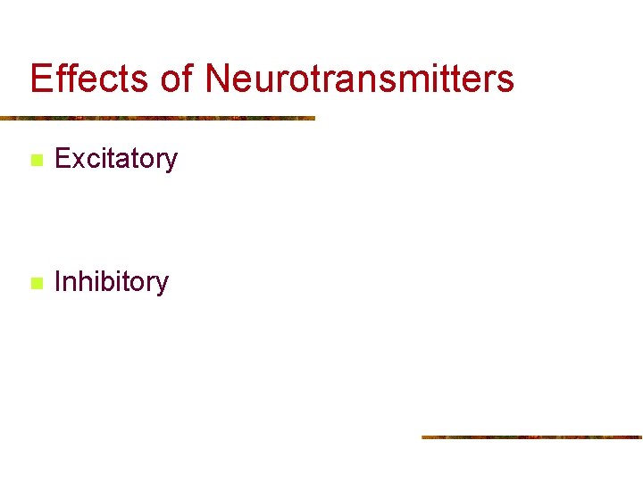 Effects of Neurotransmitters n Excitatory n Inhibitory 