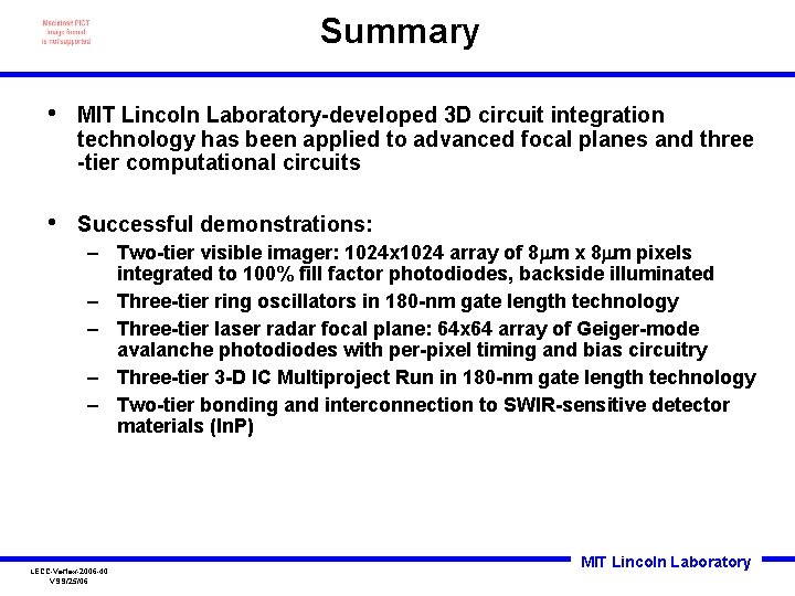 Summary • MIT Lincoln Laboratory-developed 3 D circuit integration technology has been applied to