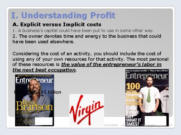 I. Understanding Profit A. Explicit versus Implicit costs 1. A business’s capital could have