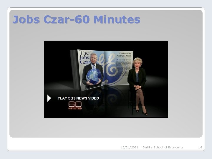 Jobs Czar-60 Minutes 10/21/2021 Duffka School of Economics 16 