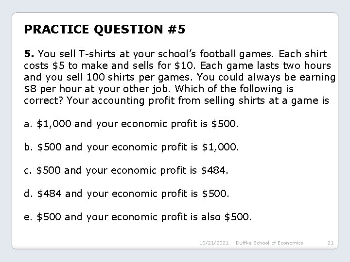 PRACTICE QUESTION #5 5. You sell T-shirts at your school’s football games. Each shirt