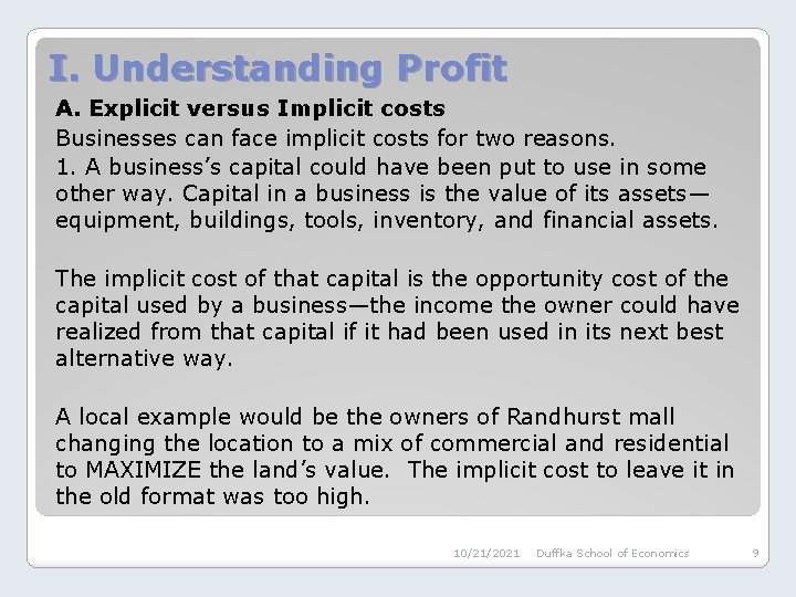 I. Understanding Profit A. Explicit versus Implicit costs Businesses can face implicit costs for