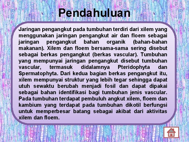 Pendahuluan Jaringan pengangkut pada tumbuhan terdiri dari xilem yang menggunakan jaringan pengangkut air dan