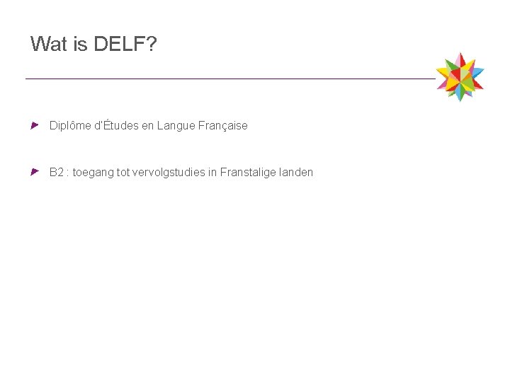 Wat is DELF? Diplôme d’Études en Langue Française B 2 : toegang tot vervolgstudies