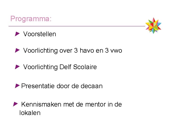 Programma: Voorstellen Voorlichting over 3 havo en 3 vwo Voorlichting Delf Scolaire Presentatie door