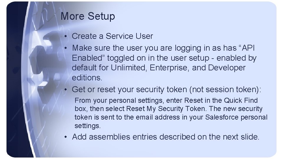 More Setup • Create a Service User • Make sure the user you are